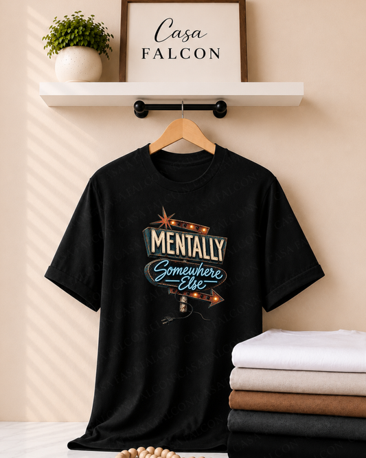 Mentally Somewhere Else Tee