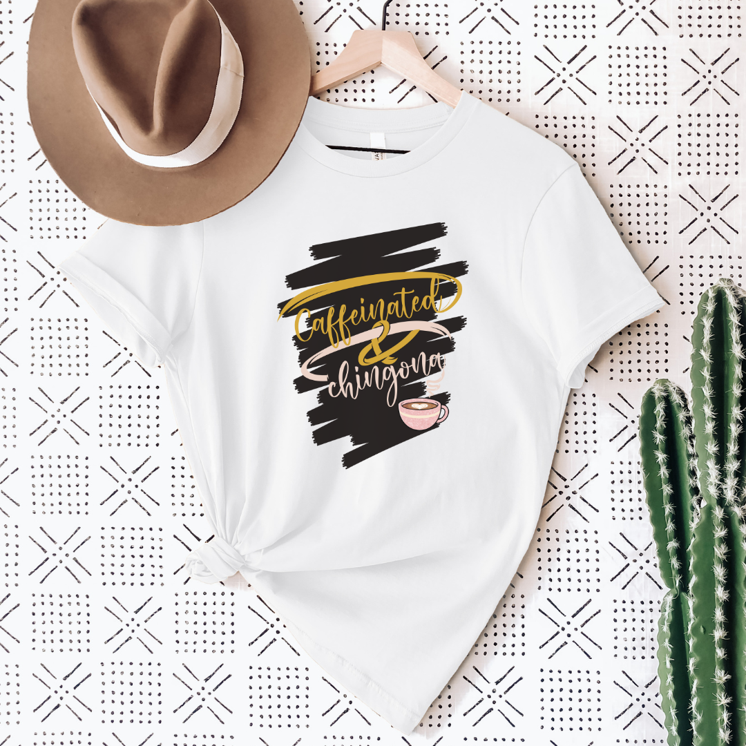 Caffeinated & Chingona Shirt