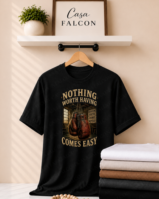 Nothing Worth Having Comes Easy Tee