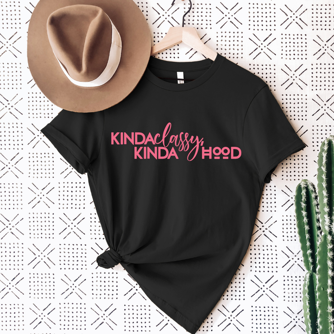 Kinda Classy Kinda Hood Shirt